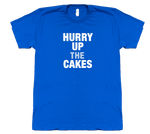 Hurry Up the Cakes - T-shirt